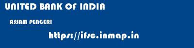 UNITED BANK OF INDIA  ASSAM PENGERI    ifsc code